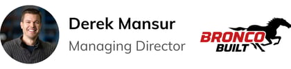 Derek Mansur, Managing Director, Bronco Built