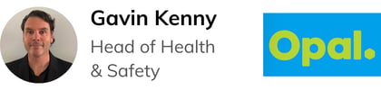 Gavin Kenny, Head of Health & Safety, Opal